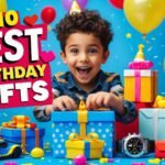 10 Best Birthday Gifts for Children That Will Make Their Day Unforgettable