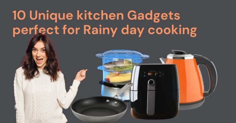 10 unique kitchen Gadgets perfect for Rainy day cooking